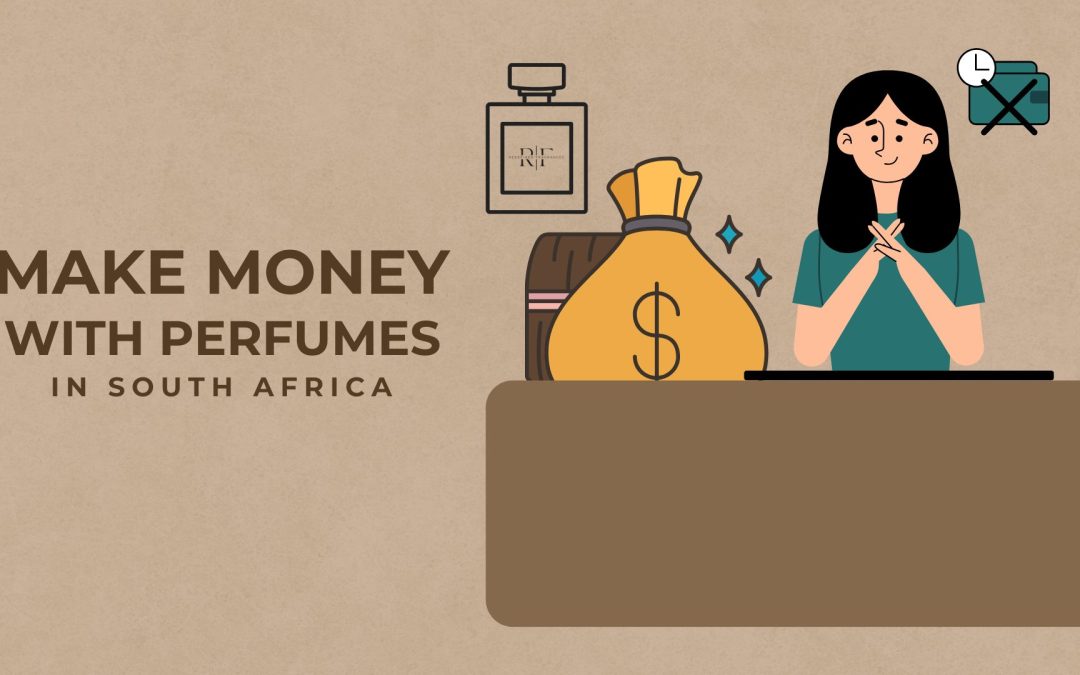 How to Make Money Reselling Fragrances in South Africa